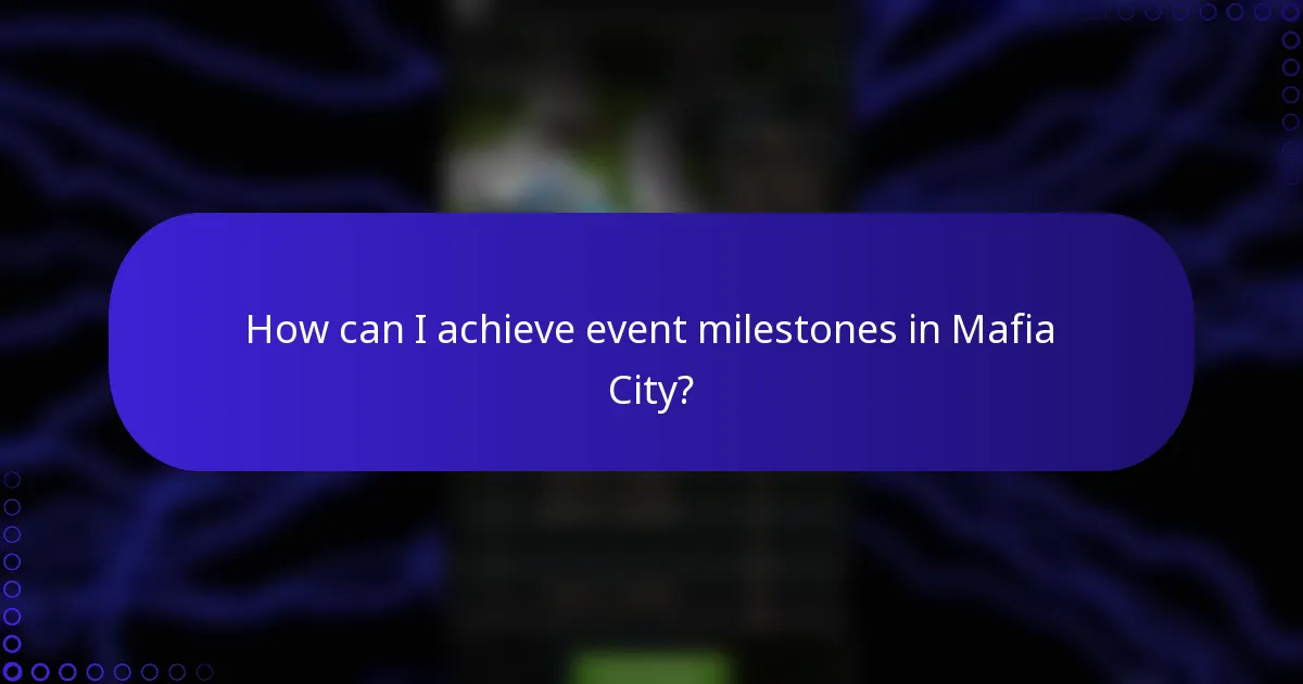 How can I achieve event milestones in Mafia City?