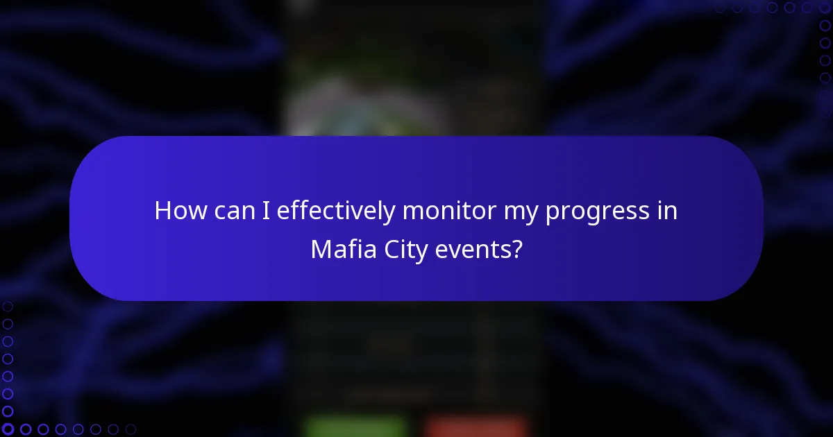 How can I effectively monitor my progress in Mafia City events?