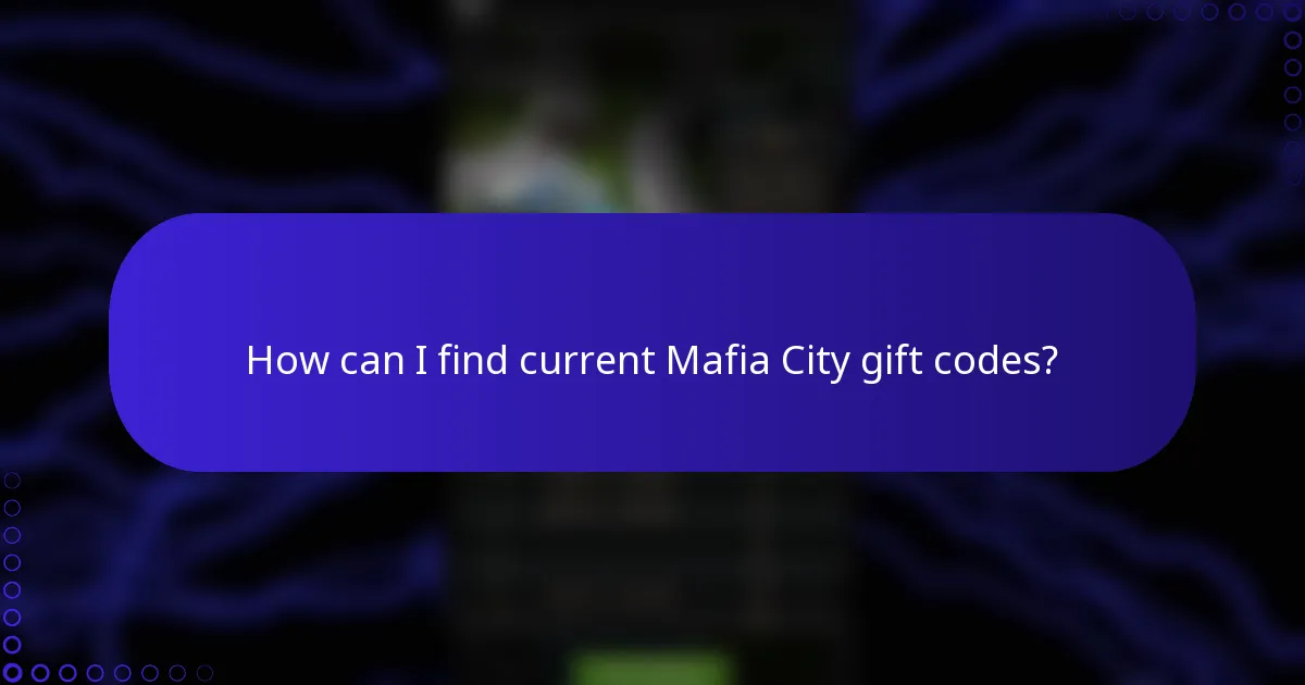How can I find current Mafia City gift codes?