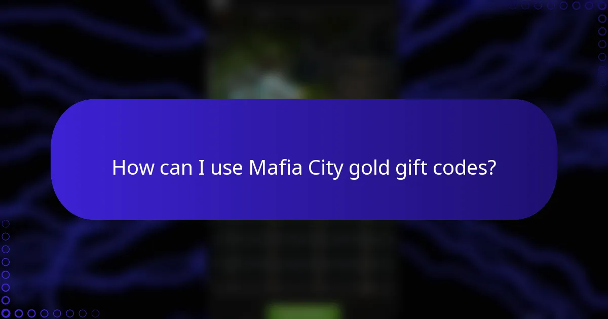 How can I use Mafia City gold gift codes?