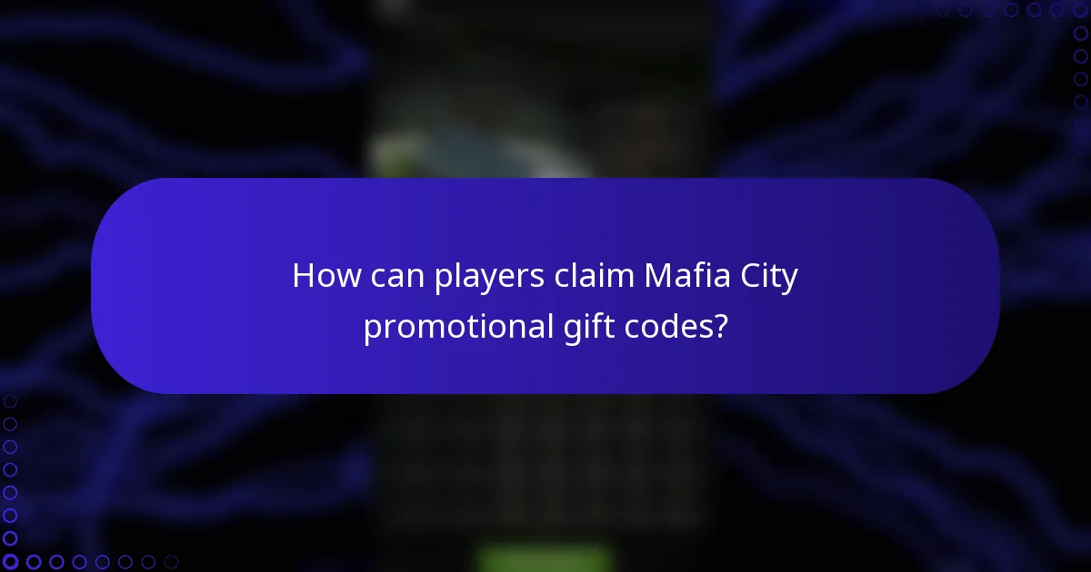 How can players claim Mafia City promotional gift codes?