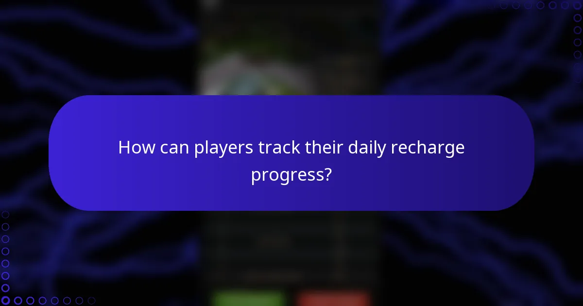 How can players track their daily recharge progress?