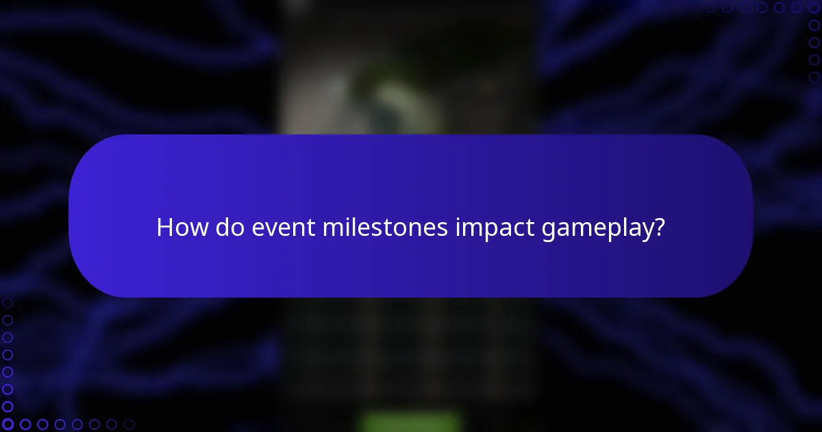 How do event milestones impact gameplay?