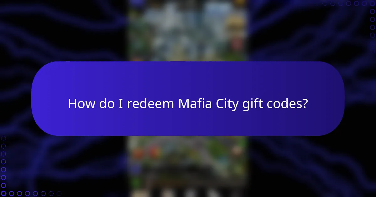 How do I redeem Mafia City gift codes?