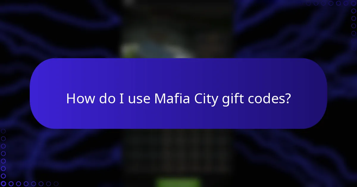 How do I use Mafia City gift codes?