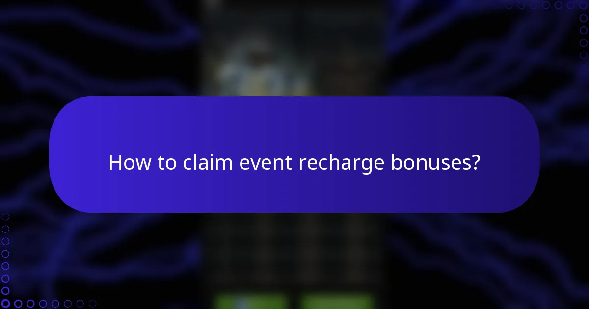 How to claim event recharge bonuses?