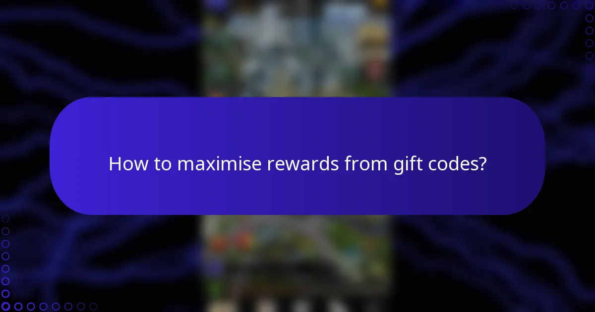 How to maximise rewards from gift codes?