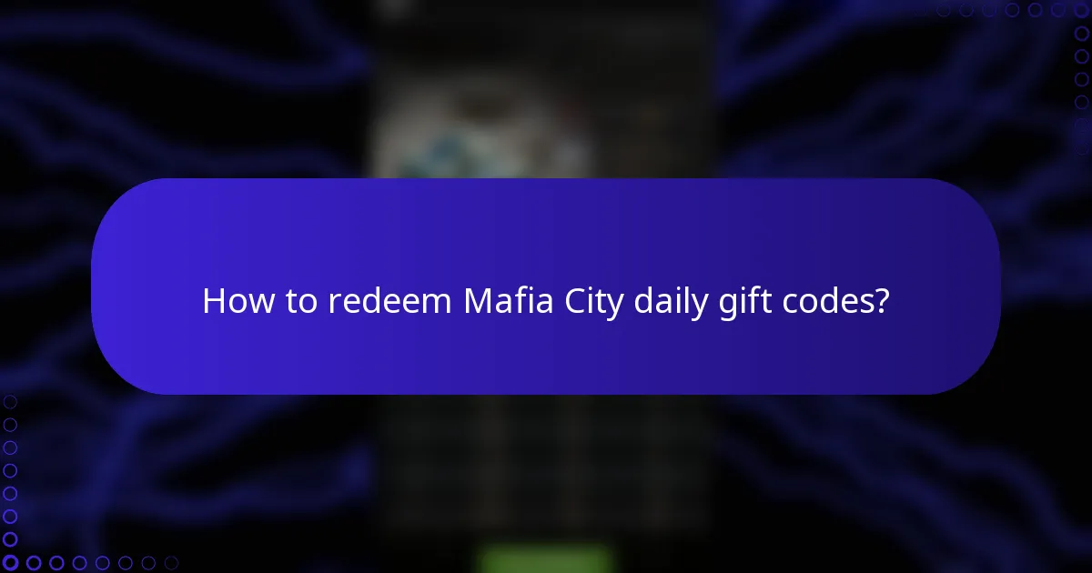 How to redeem Mafia City daily gift codes?