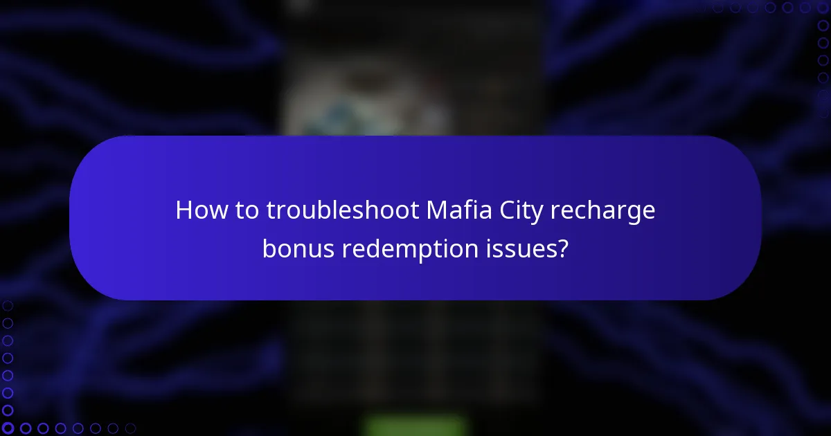 How to troubleshoot Mafia City recharge bonus redemption issues?
