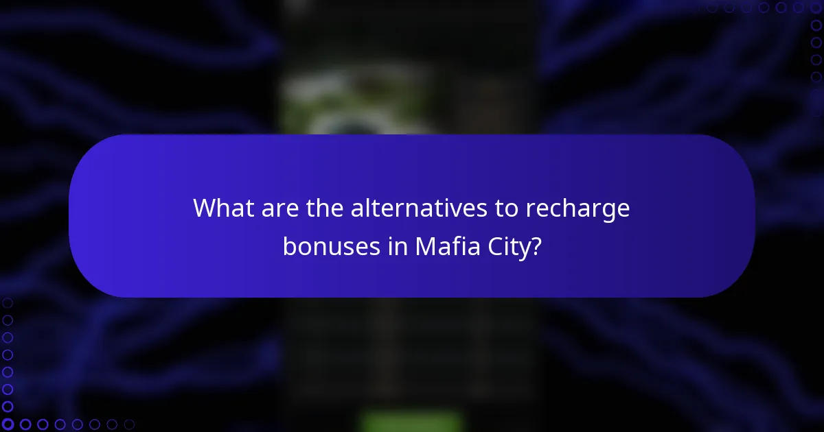 What are the alternatives to recharge bonuses in Mafia City?