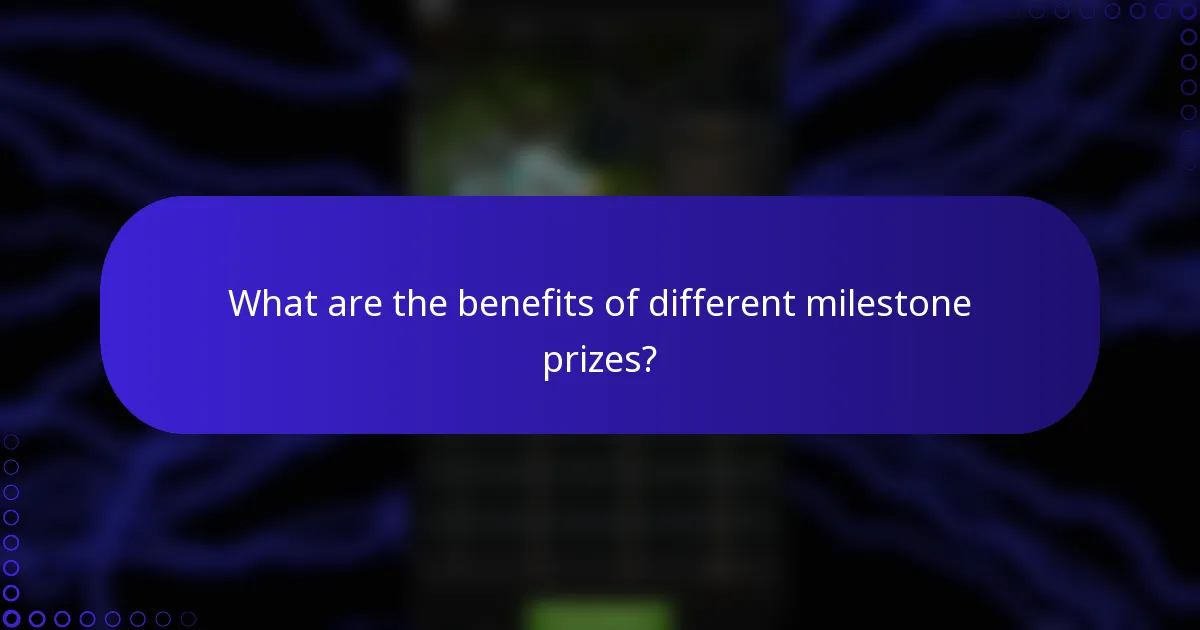 What are the benefits of different milestone prizes?