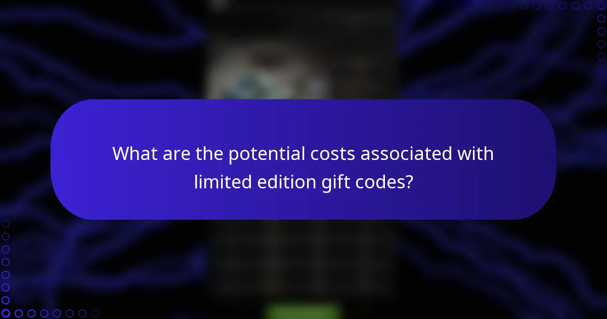 What are the potential costs associated with limited edition gift codes?
