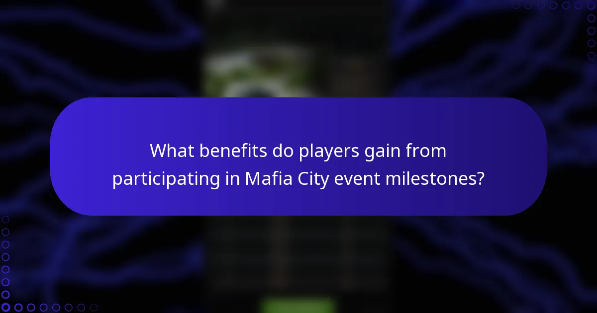 What benefits do players gain from participating in Mafia City event milestones?