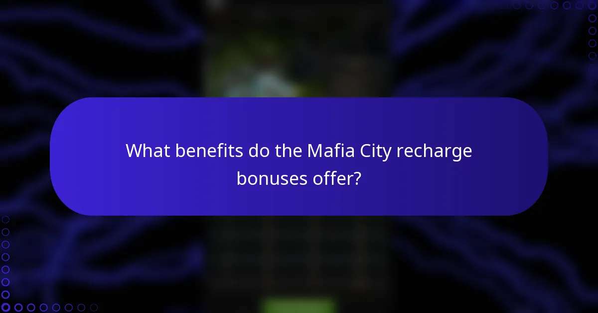 What benefits do the Mafia City recharge bonuses offer?