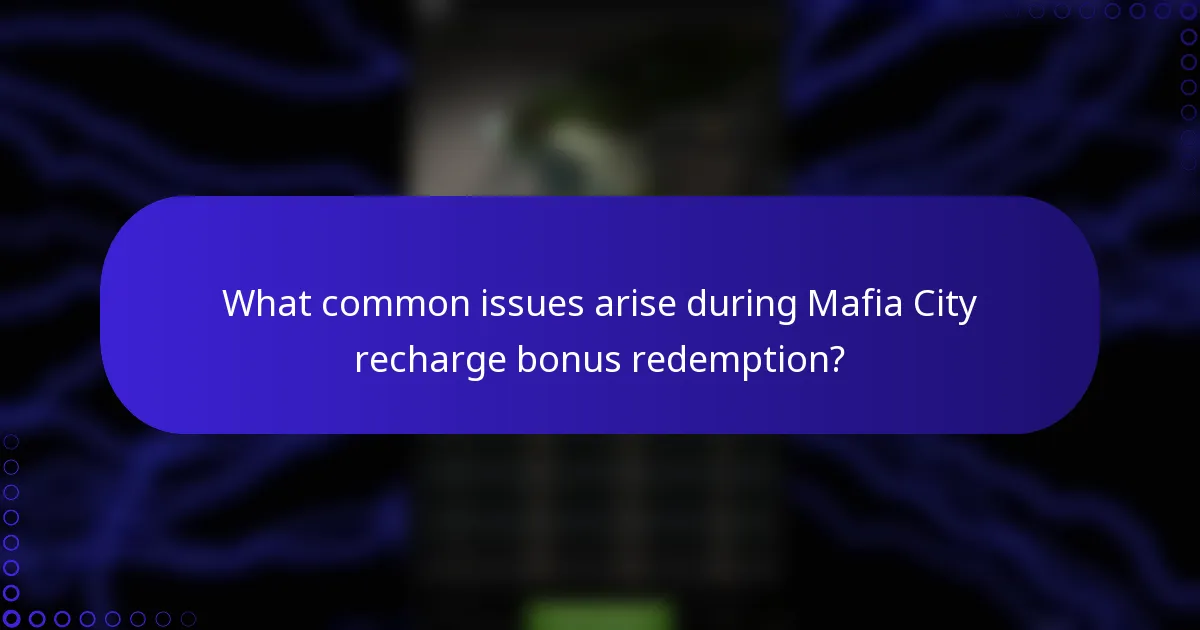What common issues arise during Mafia City recharge bonus redemption?