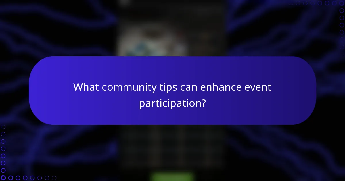 What community tips can enhance event participation?
