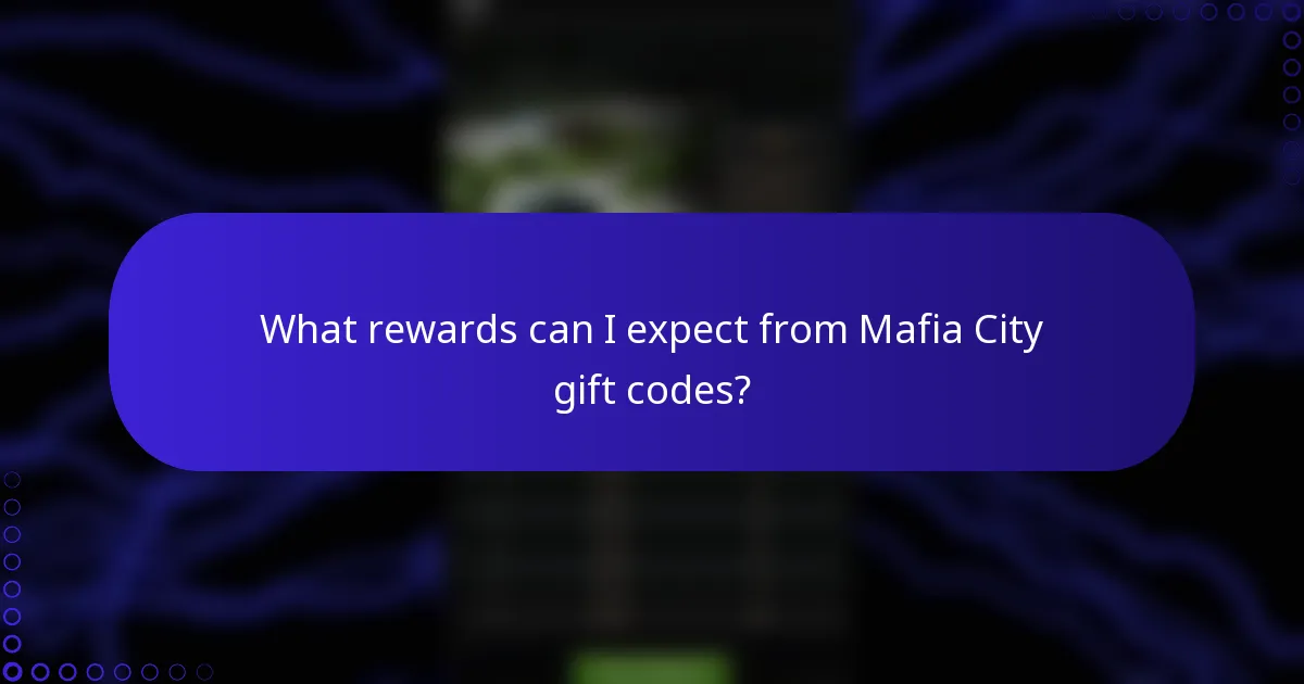What rewards can I expect from Mafia City gift codes?