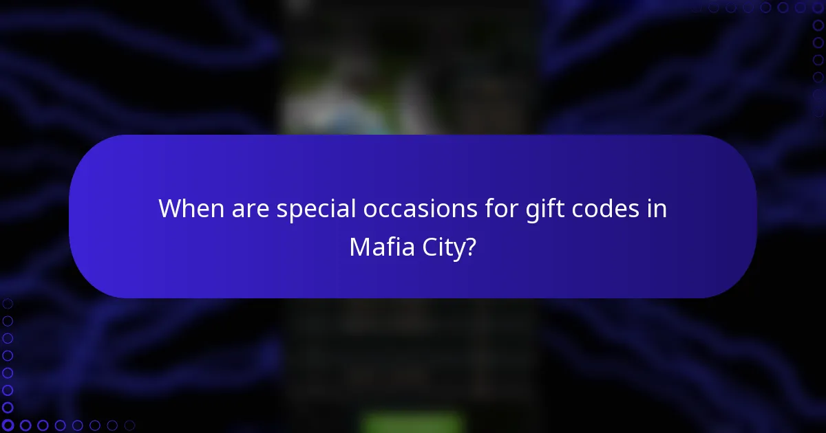 When are special occasions for gift codes in Mafia City?