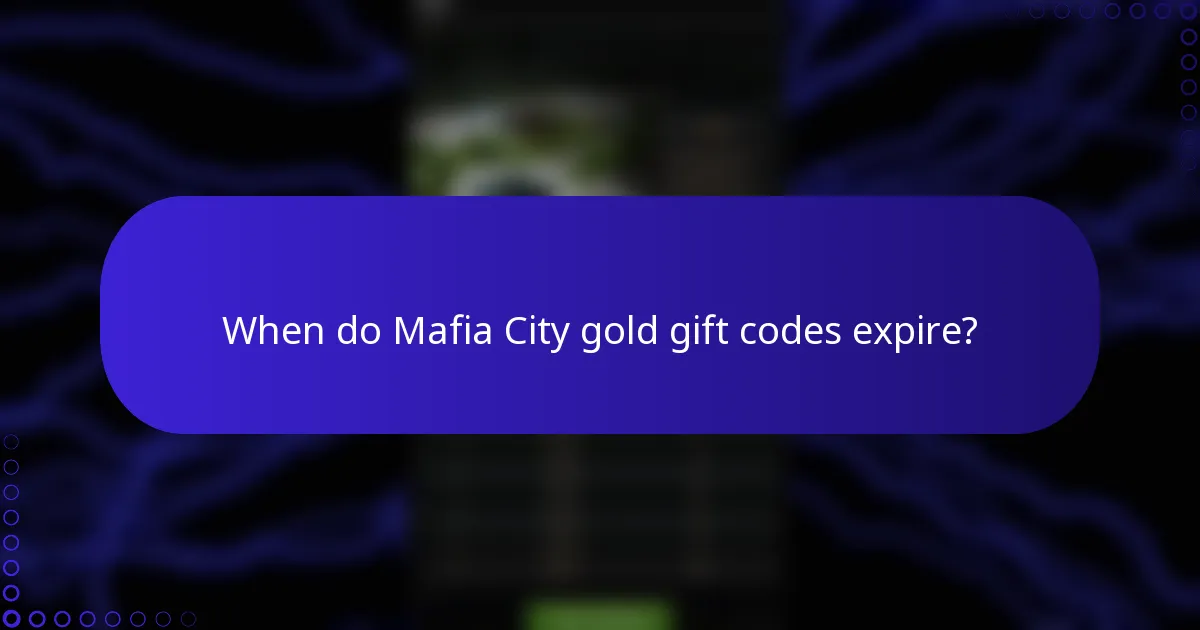 When do Mafia City gold gift codes expire?