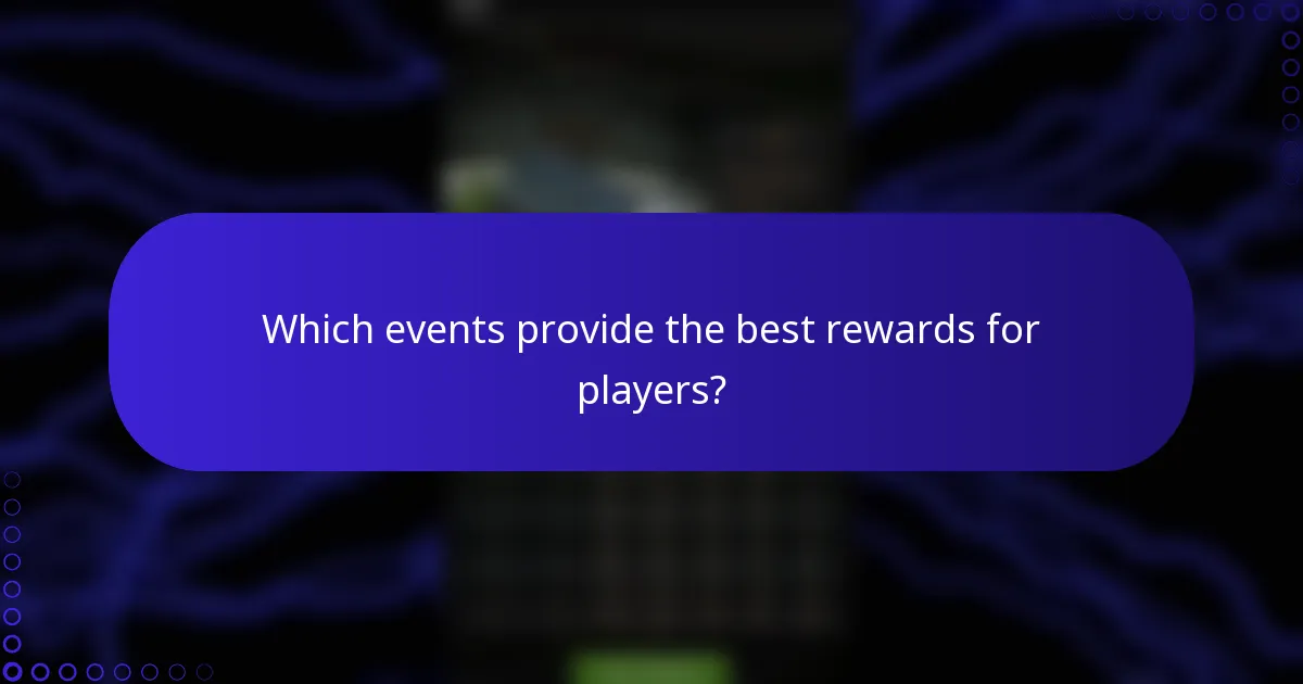 Which events provide the best rewards for players?