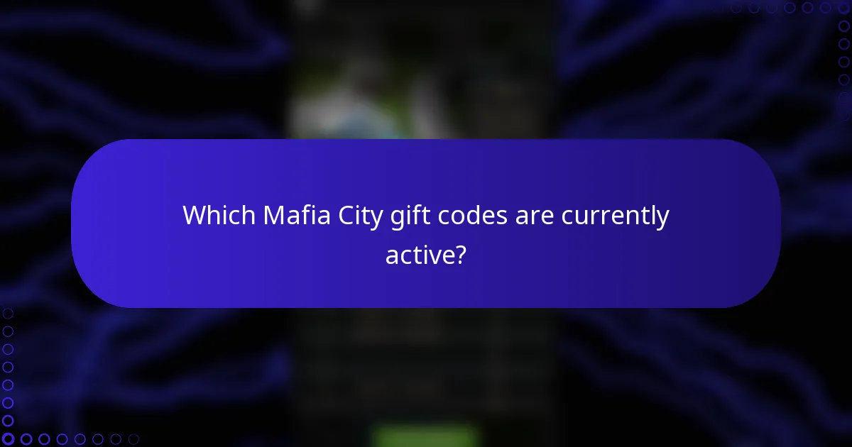 Which Mafia City gift codes are currently active?