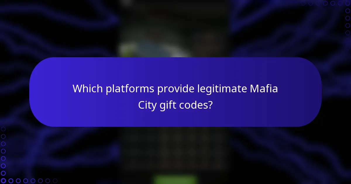 Which platforms provide legitimate Mafia City gift codes?