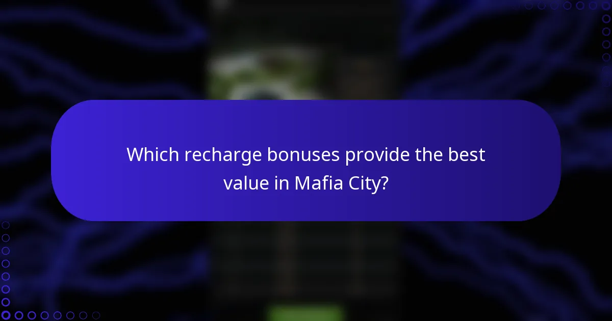 Which recharge bonuses provide the best value in Mafia City?