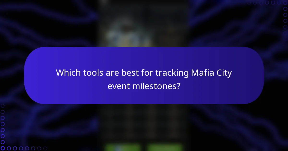 Which tools are best for tracking Mafia City event milestones?